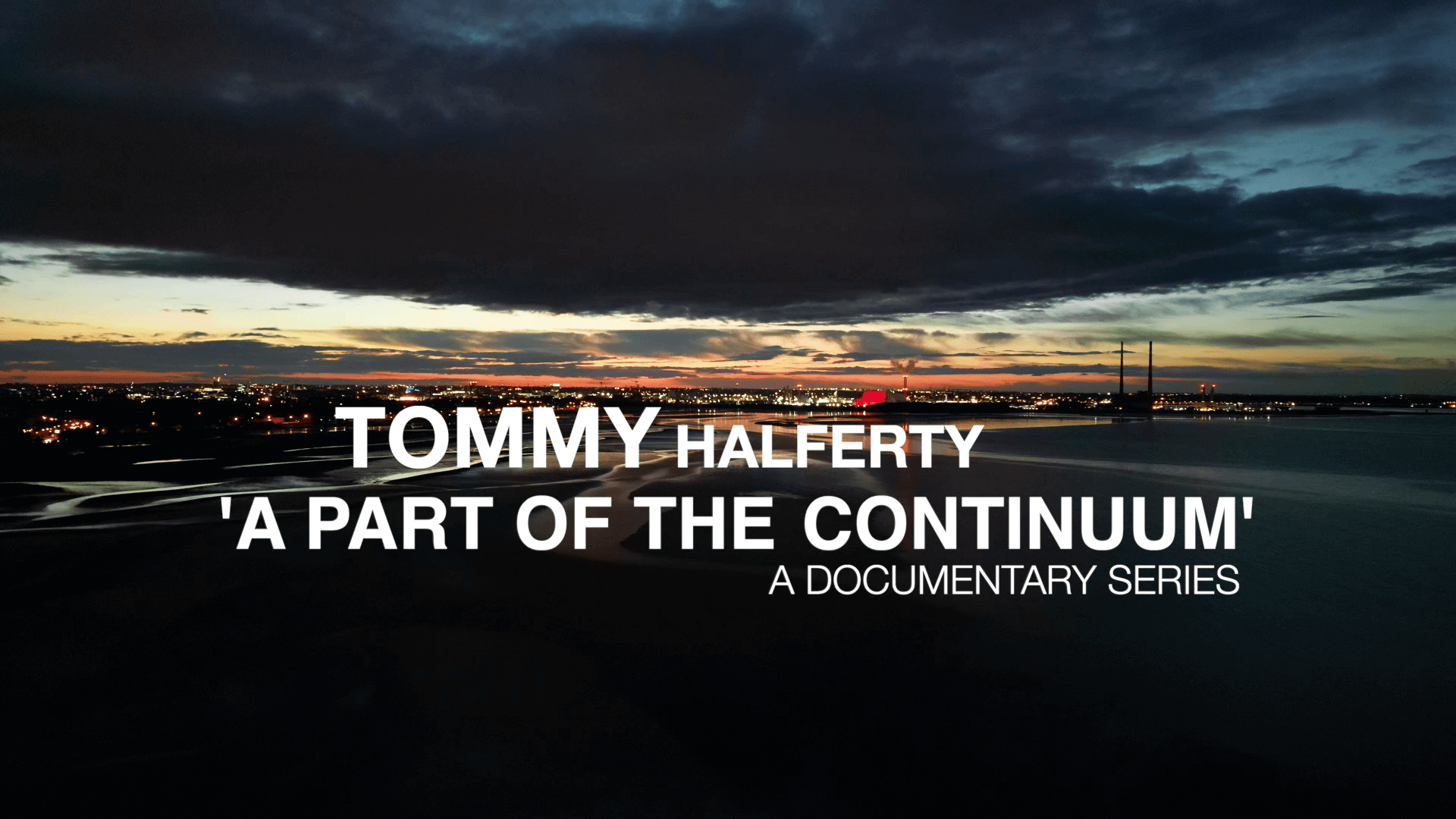 Tommy Halferty, A Part of The Continuum Documentary Series 2025 